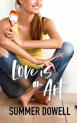 Love is an Art by Summer Dowell