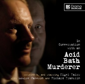 In Conversation With An Acid Bath Murderer by Nigel Fairs