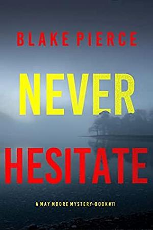 Never Hesitate by Blake Pierce