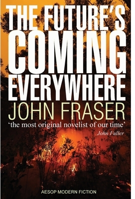 The Future's Coming Everywhere by John Fraser