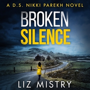 Broken Silence by Liz Mistry
