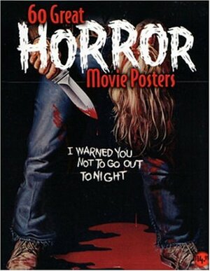 60 Great Horror Movie Posters: Volume 19 of the Illustrated History of Movies Through Posters by Richard Allen, Bruce Hershenson