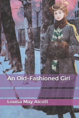 An Old-Fashioned Girl by Louisa May Alcott