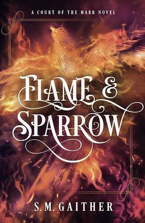 Flame and Sparrow by S.M. Gaither