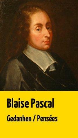 Blaise Pascal: Gedanken / Pensées - Gedanken über die Religion und einige andere Themen by Peter Früh, Blaise Pascal