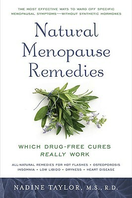 Natural Menopause Remedies: Which Drug-Free Cures Really Work by Nadine Taylor