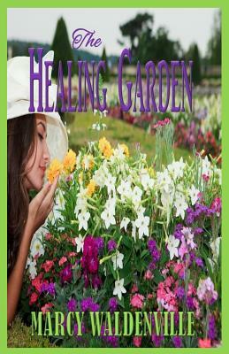 The Healing Garden by Marcy Waldenville