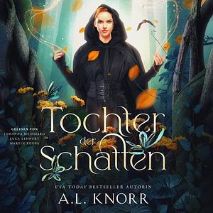 Tochter der Schatten by A.L. Knorr