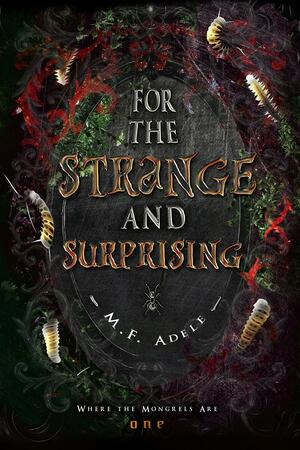 For the Strange and Surprising by M.F. Adele