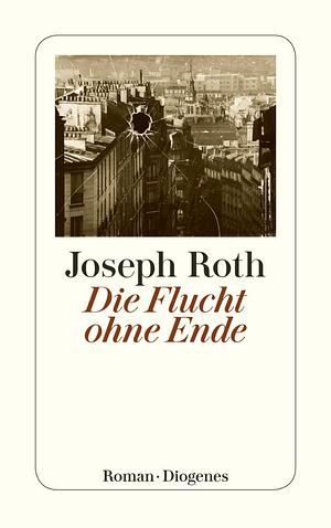 Die Flucht ohne Ende by Joseph Roth