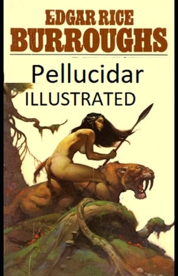 Pellucidar Illustrated by Edgar Rice Burroughs