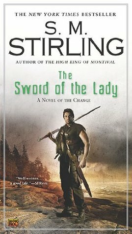 The Sword of the Lady: A Novel of the Change by S.M. Stirling
