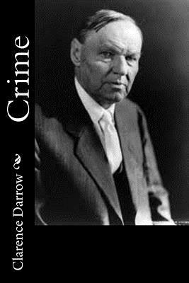 Crime: Its cause and treatment by Clarence Darrow