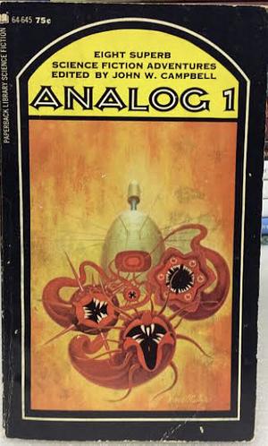 Analog 1 by T.R. Fehrenbach, Lloyd Biggle Jr., John Wood Campbell, Christopher Anvil, Winston P. Sanders, Gordon R. Dickson, Leigh Richmond, Teddy Keller, Sterling E. Lanier