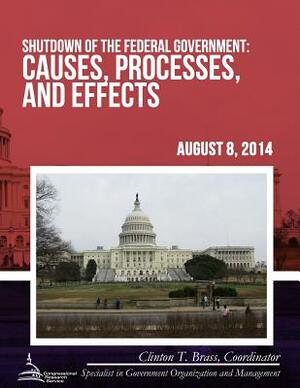 Shutdown of the Federal Government: Causes, Processes, and Effects by Congressional Research Service