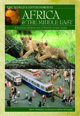 Africa & the Middle East: A Continental Overview of Environmental Issues by Kevin Hillstrom, Laurie Collier Hillstrom
