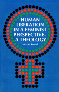 Human Liberation in a Feminist Perspective: A Theology by 