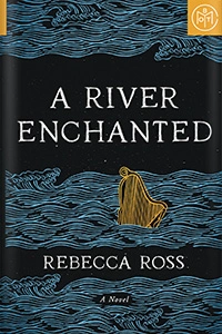 A River Enchanted by Rebecca Ross