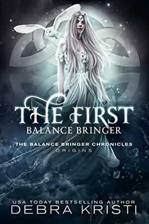 The First Balance Bringer by Debra Kristi