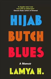 Hijab Butch Blues by Lamya H