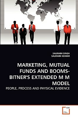 Marketing, Mutual Funds and Booms-Bitner's Extended M M Model by Saurabh Kumar, Saurabh Singh