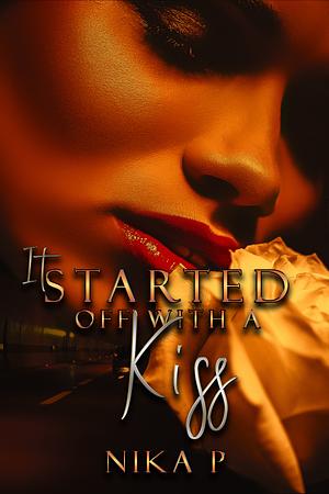 It Started Off With A Kiss by Nika P.