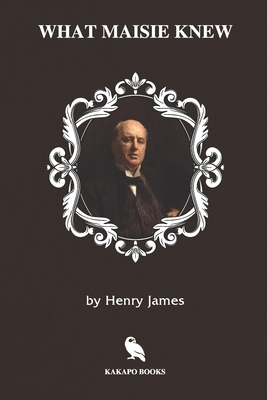 What Maisie Knew (Illustrated) by Henry James