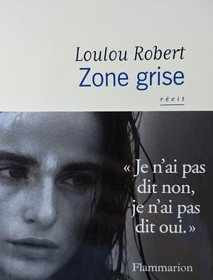 Zone Grise by Loulou Robert