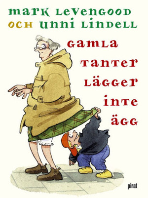 Gamla tanter lägger inte ägg by Mark Levengood, Barbro Lagergren, Unni Lindell