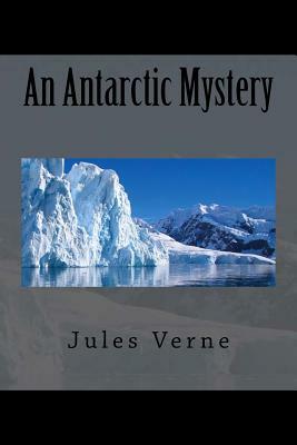 An Antarctic Mystery by Jules Verne