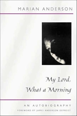 My Lord, What a Morning: An Autobiography by Marian Anderson