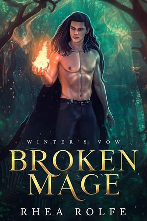 Broken Mage by Rhea Rolfe