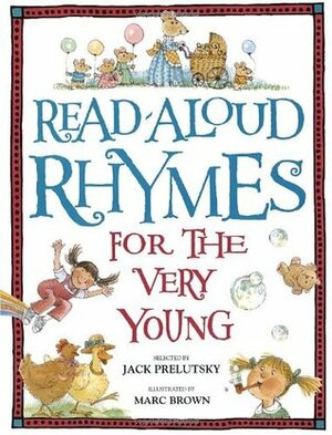 Read-Aloud Rhymes for the Very Young by Jack Prelutsky, Marc Brown