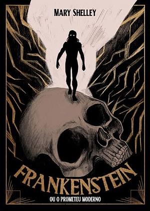 Frankenstein: ou o Prometeu Moderno by Mary Shelley