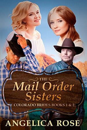 Mail Order Sisters (Colorado Brides #1-2) by Angelica Rose