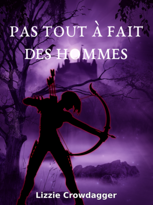 Pas Tout à Fait Des Hommes by Lizzie Crowdagger