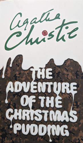 The Adventure of the Christmas Pudding: a Hercule Poirot Short Story by Agatha Christie