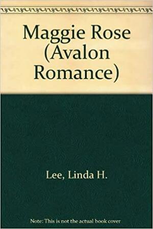 Maggie Rose by Linda Hope Lee