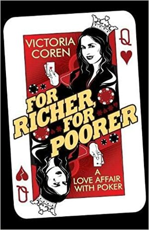 For Richer, For Poorer: A Love Affair with Poker by Victoria Coren