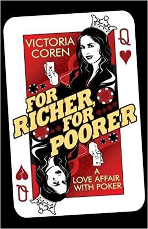 For Richer, For Poorer: A Love Affair with Poker by Victoria Coren