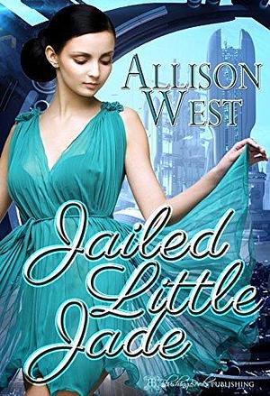 Jailed Little Jade by Allison West, Allison West