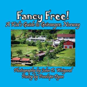 Fancy Free! a Kid's Guide to Geiranger, Norway by Penelope Dyan