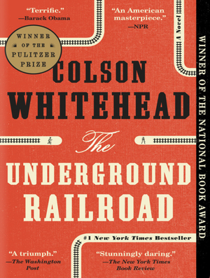 The Underground Railroad by Colson Whitehead