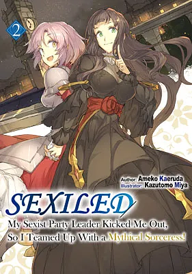 Sexiled: My Sexist Party Leader Kicked Me Out, So I Teamed Up With a Mythical Sorceress! Volume 2 by Ameko Kaeruda