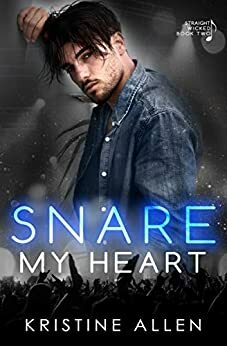 Snare My Heart: A Straight Wicked Novel by Kristine Allen