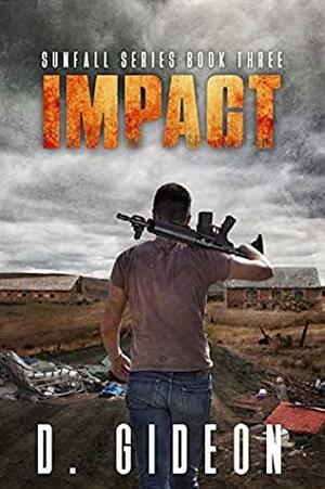 SUNFALL: A Post-Apocalyptic Survival Fiction Series: Book 3: Impact by D. Gideon