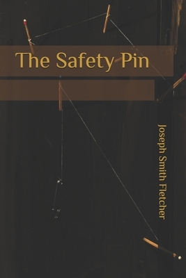 The Safety Pin by Joseph Smith Fletcher