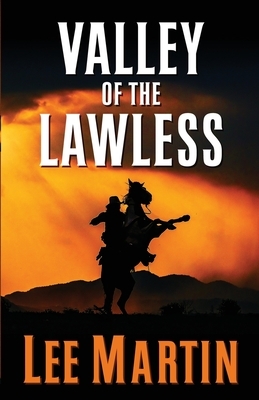 Valley of the Lawless by Lee Martin