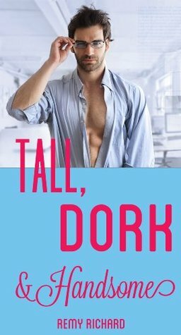 Tall, Dork and Handsome by Remy Richard