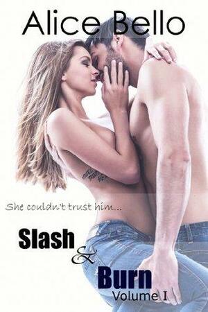 Slash & Burn: Volume I by Alice Bello